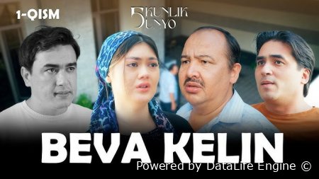 Beva kelin / besh kunlik dunyo 1-2-3-4-5-6-7-8-9-10-11-12-13-14-15 Qism milliy seriali uzbek tilida Barcha qismlar 2025 HD skachat