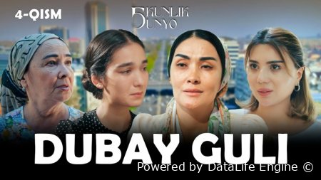Dubay guli / Besh kunlik dunyo 7. 8.9. 10. 11. 12. 13. 14. 15. 16. 17. 18 qism uzbek serial milliy kino 2025 barcha qismlar