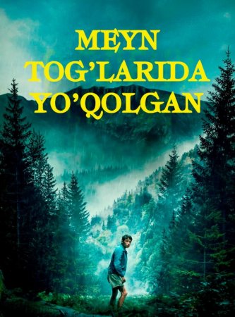 Tabiat asirida / Hayot uchun kurash / Meyn tog‘larida yo‘qolgan Uzbek tilida O'zbekcha 2024 tarjima kino Full HD tas-ix skachat