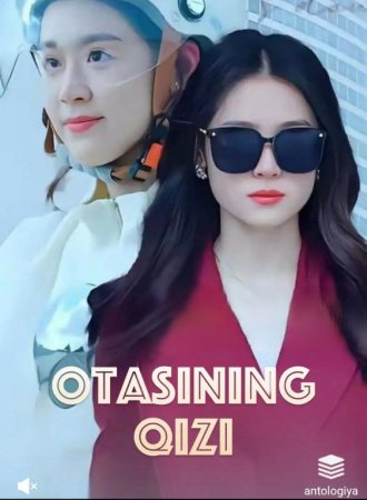 Otasining Qizi 1-39-40-41-42-43-44-45-46-47-48-49-50-60-70-80 Barcha qismlar Koreya serial Uzbek tilida