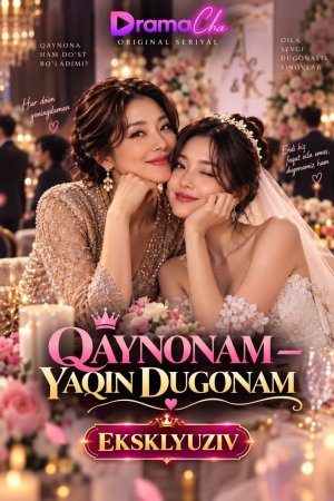 Qaynonam yaqin dugonam (uzbek tilida drama) 1-2-3-4-5-10-20-30-40-50-70-80-90 Qism Koreya seriali Barcha qismlar 2026 HD skachat