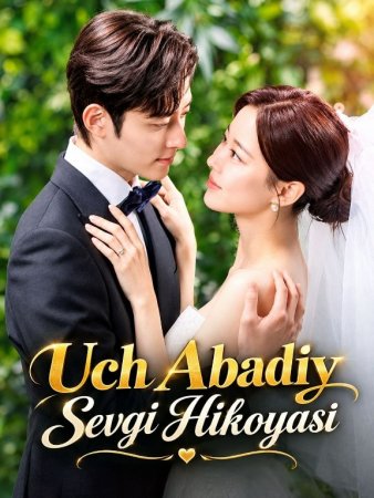 Uch abadiy sevgi hikoyasi  1-2-3-4-5-6-7-10-20-30-50-60-70-80-90-95 Qism drama koreya seriali uzbek tilida Barcha qismlar 2026 HD skachat